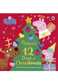PEPPA'S 12 DAYS OF CHRISTMAS 978-0-241-60694-0 9780241606940