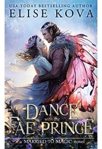 A DANCE WITH THE FAE PRINCE - MARRIED TO MAGIC No.2 978-1-3987-1357-4 9781398713574