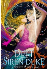 A DUET WITH THE SIREN DUKE - MARRIED TO MAGIC No.4