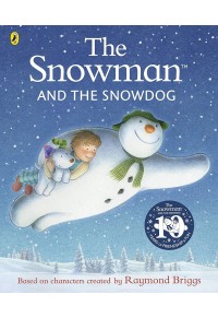 THE SNOWMAN AND THE SNOWDOG 978-0-241-60456-4 9780241604564