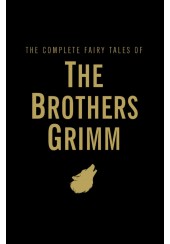 THE COMPLETE FAIRY TALES OF THE BROTHERS GRIMM