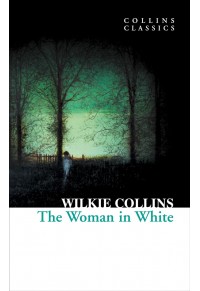 THE WOMAN IN WHITE (COLLINS CLASSICS) 978-0-00-790221-7 9780007902217