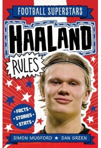 HAALAND RULES - FOOTBALL SUPERSTARS 978-1-78312-788-7 9781783127887