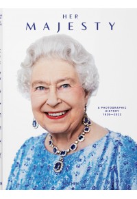 HER MAJESTY - A PHOTOGRAPHIC HISTORY 1921-2022 978-3-8365-8468-5 9783836584685