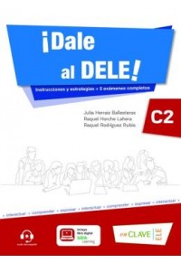 DALE AL DELE! C2 INSTRUCCIONES Y ESTRATEGIAS + 5 EXAMENES COMPLETOS (+LIBRO DIGITAL) 978-84-18731-09-9 9788418731099