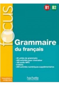 FOCUS GRAMMAIRE DU FRANCAIS B1 B2 (+AUDIO TELECHARGEABLE) 978-2-01-628652-4 9782016286524