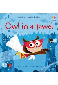 OWL IN A TOWEL - USBORNE PHONIC READERS 978-1-4749-7151-5 9781474971515