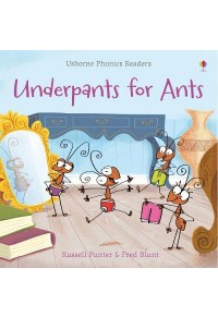UNDERPANTS FOR ANTS - USBORNE PHONIC READERS 978-1-4095-5744-9 9781409557449