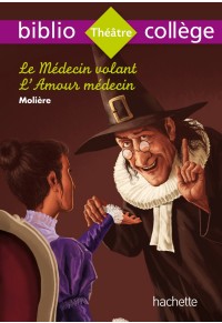 LE MEDECIN VOLANT - L'AMOUR MEDECIN - BIBLIO COLLEGE 978-2-01-270606-4 9782012706064