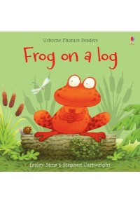 FROG ON A LOG - USBORNE PHONIC READERS 978-1-4749-7016-7 9781474970167