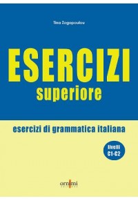 ESERCIZI SUPERIORE - LIVELLI C1-C2 - ESERCIZI DI GRAMMATICA ITALIANA 978-960-7180-06-2 9786185554231