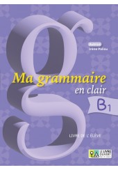 MA GRAMMAIRE EN CLAIR B1 - LIVRE DE L' ELEVE