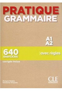 PRATIQUE GRAMMAIRE A1 A2 - 640 EXERCICES - CORRIGES INCLUS 978-20-0903-8985-2 9782090389852