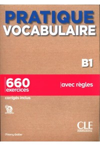 PRATIQUE VOCABULAIRE B1 - 660 EXERCICES AVEC REGLES - CORRIGES INCLUS 978-209-038984-5 9782090389845