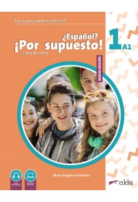 ESPANOL POR SUPUESTO! 1 (A1) LIBRO ALUMNO NUEVA EDICION (+ AUDIO DESCARGABLE, RECURSOS DIGITALES) 978-84-9081-754-4 9788490817544