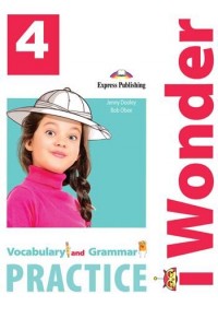 I WONDER 4 VOCABULARY AND GRAMMAR PRACTICE 978-1-4715-7061-2 9781471570612