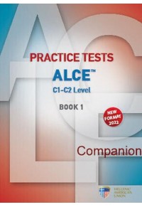 PRACTICE TESTS FOR THE ALCE C1-C2 LEVEL BOOK 1 COMPANION - 2022 FORMAT 978-960-492-152-2 9789604921522