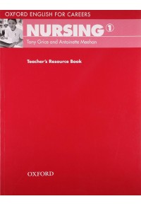 OXFORD ENGLISH FOR CAREERS NURSING 1 - TEACHER'S RESOURCE BOOK 978-0-19-456978-1 9780194569781